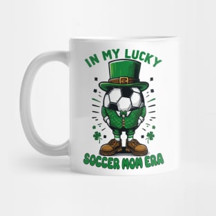 In My Lucky Soccer Mom Era St. Patrick's Day Football Funny Mug